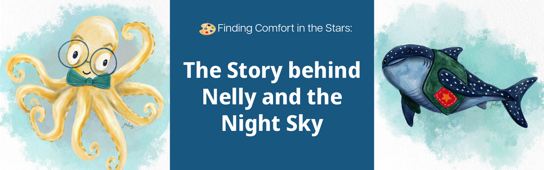 Finding Comfort in the stars: The story behind Nelly and the Night Sky