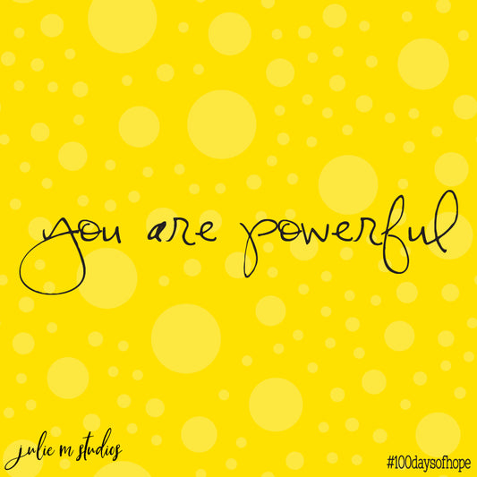 Day 039 - You are Powerful - juliemstudios