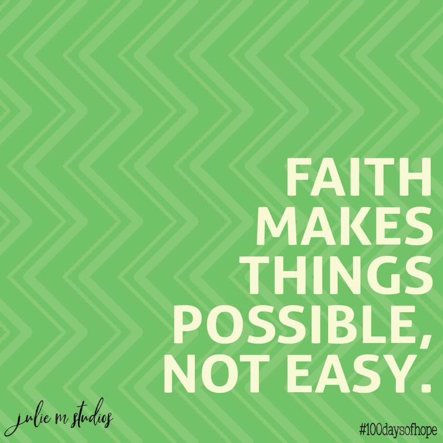 Day 056 -Faith Makes things Happen - juliemstudios