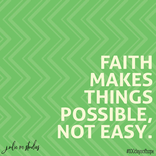 Day 056 -Faith Makes things Happen - juliemstudios
